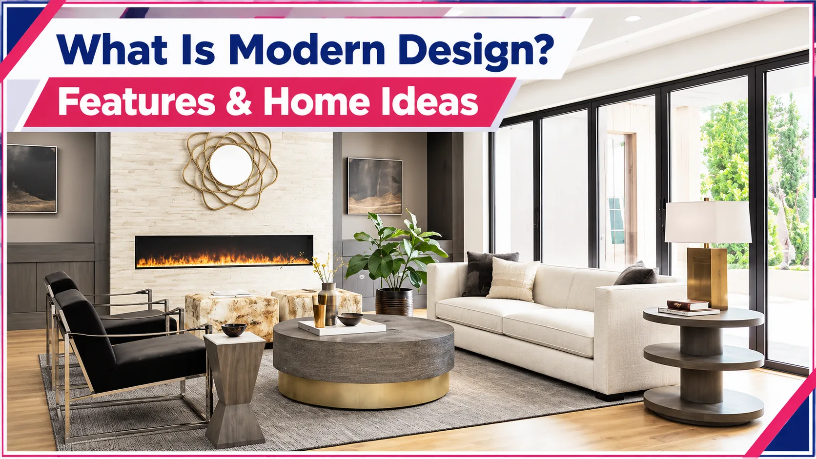 What Is Modern Design? Features & Home Ideas